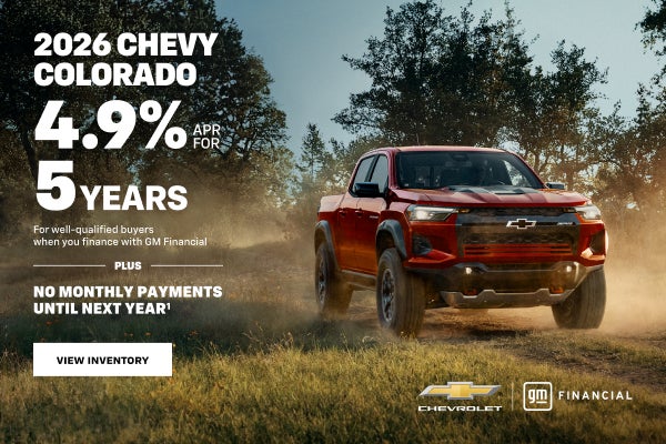 2026 Chevy Colorado. 4.9% APR for 5 YEARS For well-qualified buyers when you finance with GM Fina...